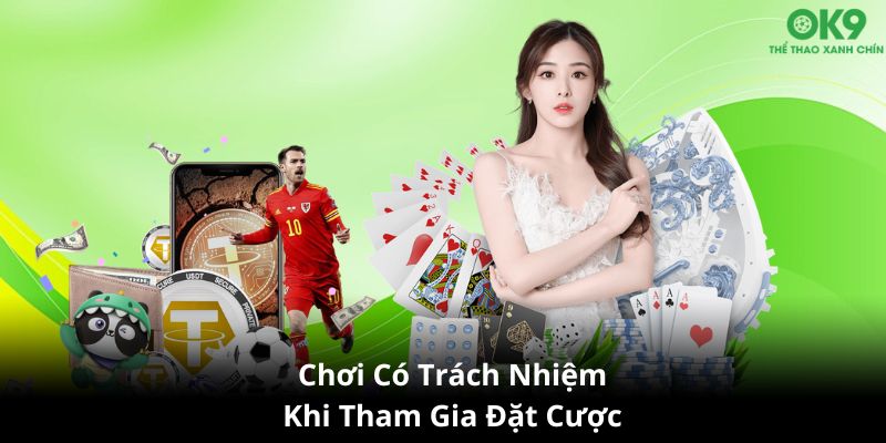 Giải thích ý nghĩa chính sách chơi có trách nhiệm tại OK9