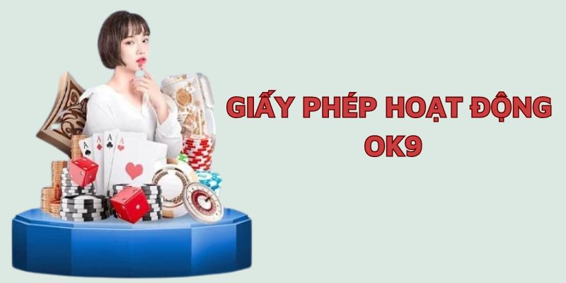 Giấy phép hoạt động OK9 đã được đóng dấu